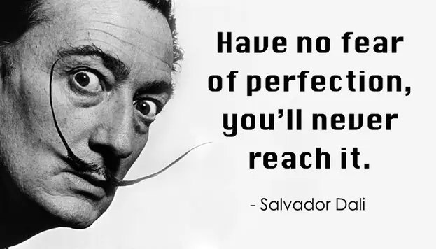 N’ayez pas peur de la perfection, vous ne l’atteindrez jamais !